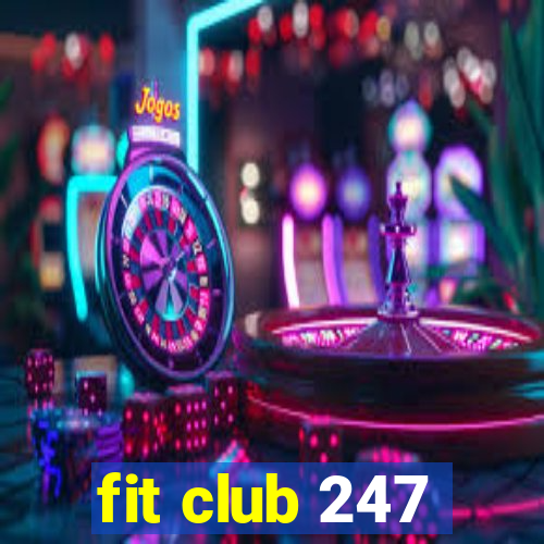 fit club 247