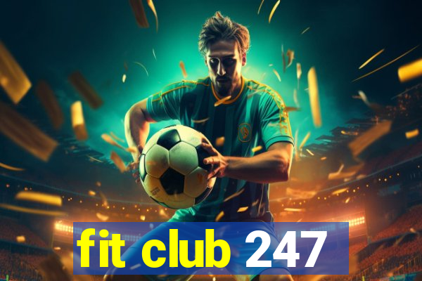 fit club 247