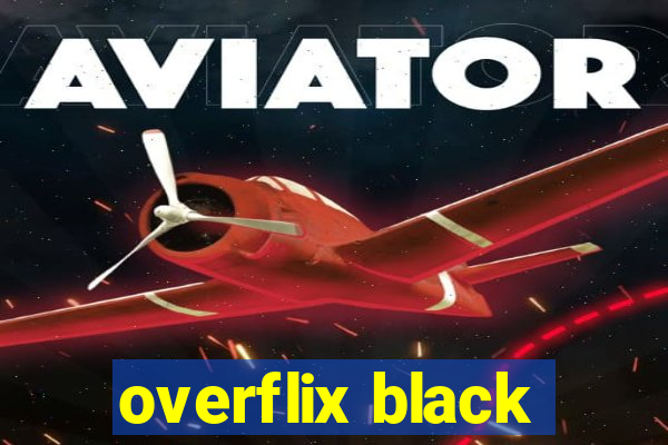 overflix black