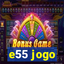 e55 jogo