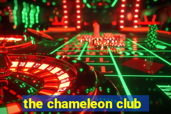 the chameleon club