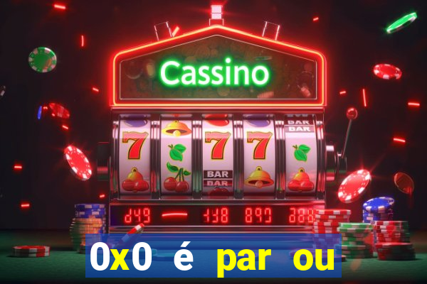 0x0 é par ou ímpar bet365