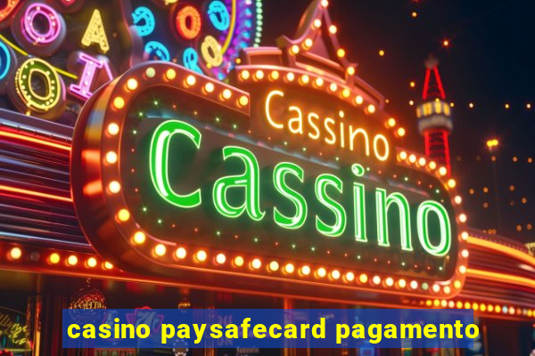 casino paysafecard pagamento