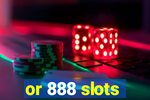 or 888 slots