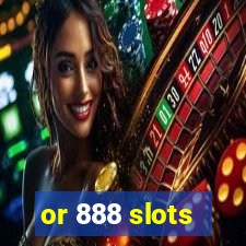 or 888 slots