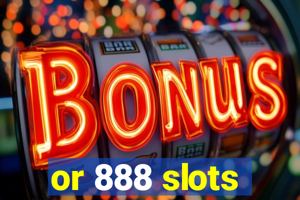 or 888 slots