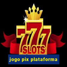 jogo pix plataforma