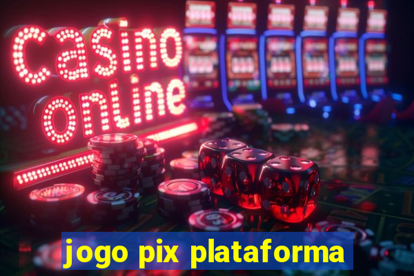 jogo pix plataforma