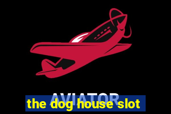 the dog house slot