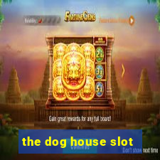 the dog house slot