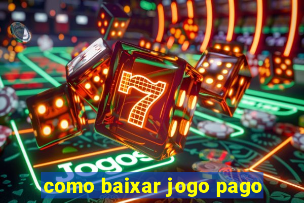 como baixar jogo pago