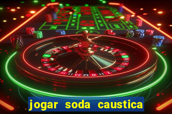 jogar soda caustica no ralo