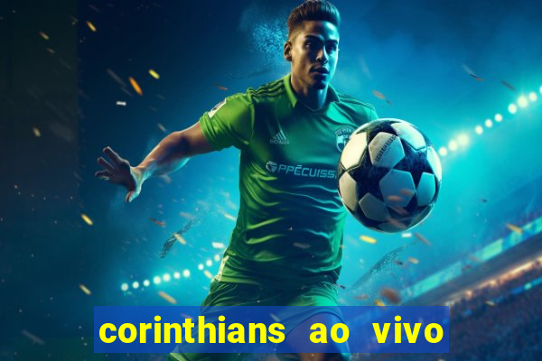 corinthians ao vivo futebol play