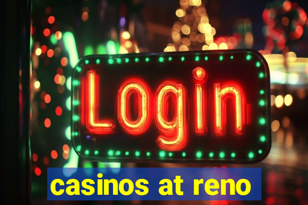 casinos at reno