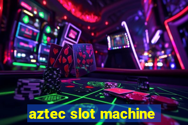 aztec slot machine