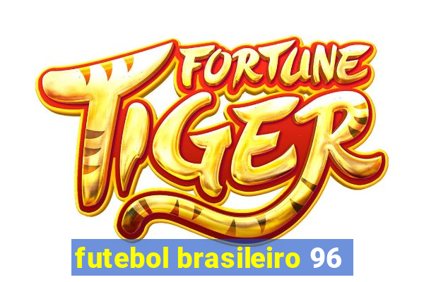 futebol brasileiro 96