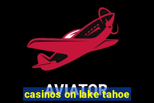 casinos on lake tahoe