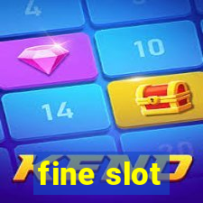 fine slot