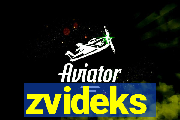 zvideks