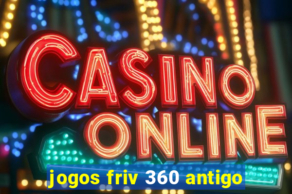 jogos friv 360 antigo