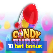 10 bet bonus