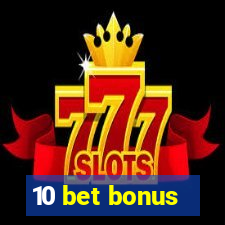 10 bet bonus