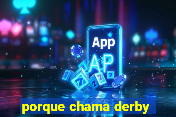 porque chama derby