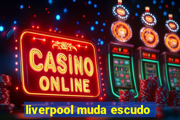 liverpool muda escudo