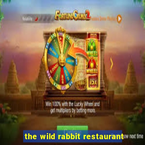 the wild rabbit restaurant