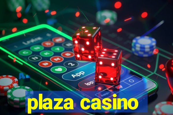 plaza casino