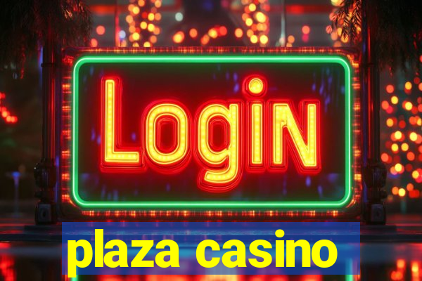 plaza casino