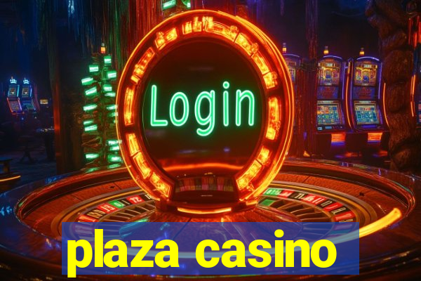 plaza casino