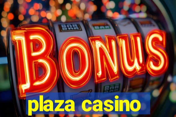 plaza casino