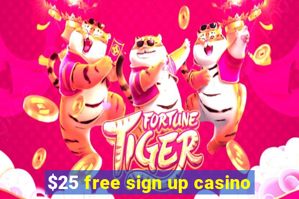 $25 free sign up casino