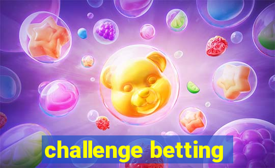 challenge betting