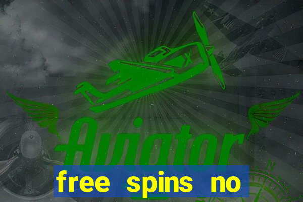 free spins no deposit casinos