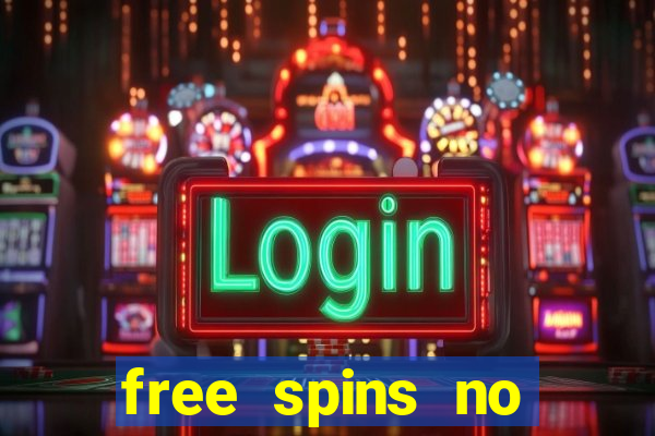 free spins no deposit casinos