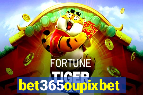 bet365oupixbet