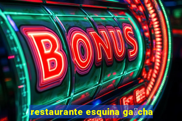 restaurante esquina ga煤cha