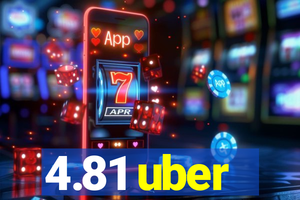 4.81 uber