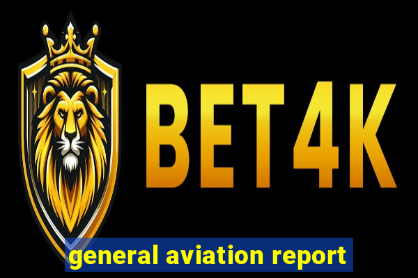 general aviation report