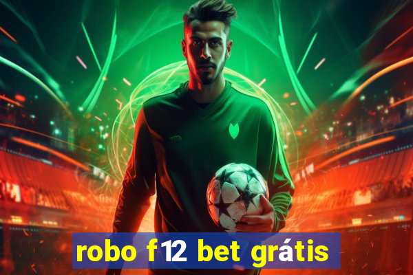 robo f12 bet grátis