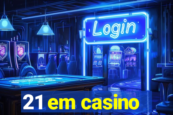 21 em casino