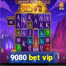 9080 bet vip