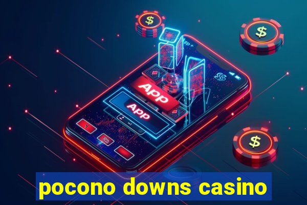 pocono downs casino