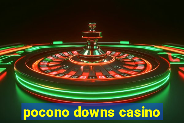 pocono downs casino