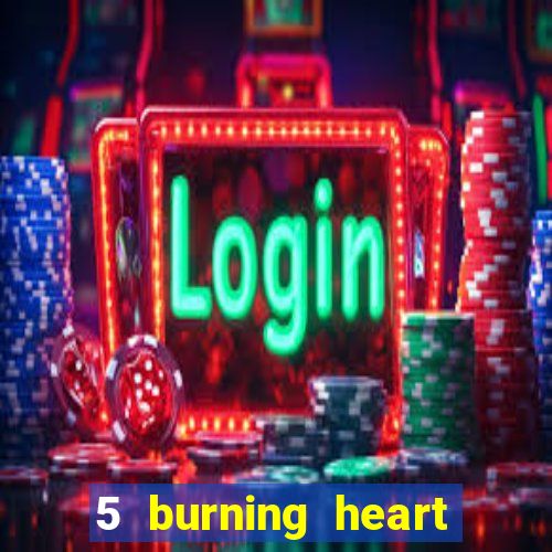 5 burning heart online slot