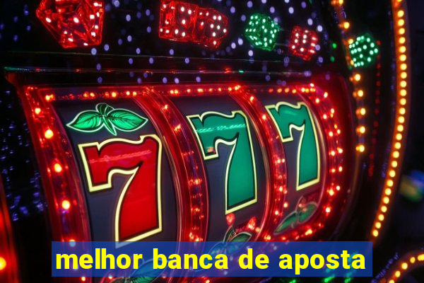 melhor banca de aposta