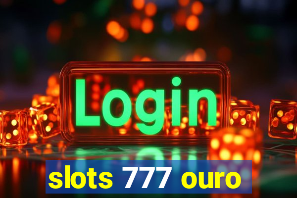 slots 777 ouro