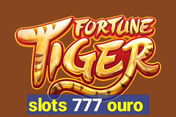 slots 777 ouro